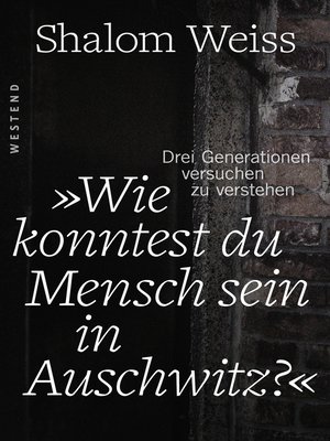 cover image of "Wie konntest du Mensch sein in Auschwitz?"